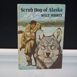 Scrub Dog of Alaska by Walt Morey 1971 Vintage Hardcover Book Dutton And Co